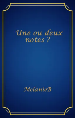Une ou deux notes ?