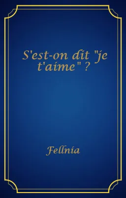 S'est-on dit "je t'aime" ?