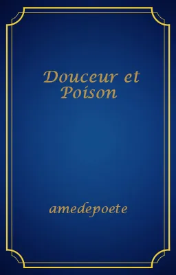 Douceur et Poison