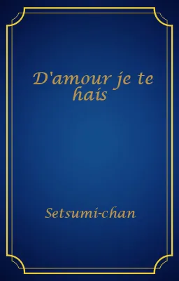 D'amour je te hais