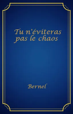 Tu n'éviteras pas le chaos