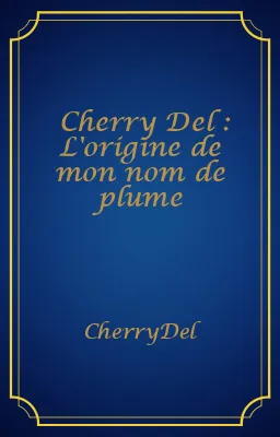 Cherry Del : L'origine de mon nom de plume