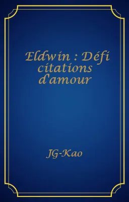 Eldwin : Défi citations d'amour