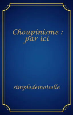 Choupinisme : par ici