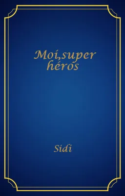 Moi,super héros