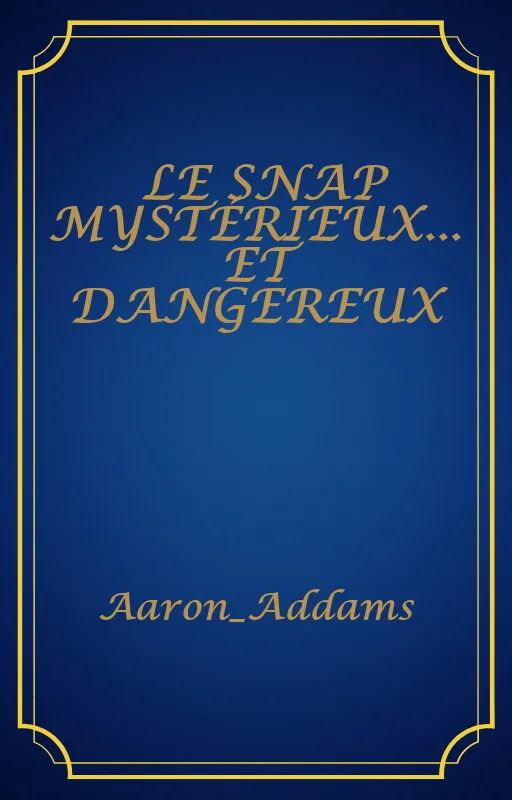 LE SNAP MYSTÉRIEUX... ET DANGEREUX