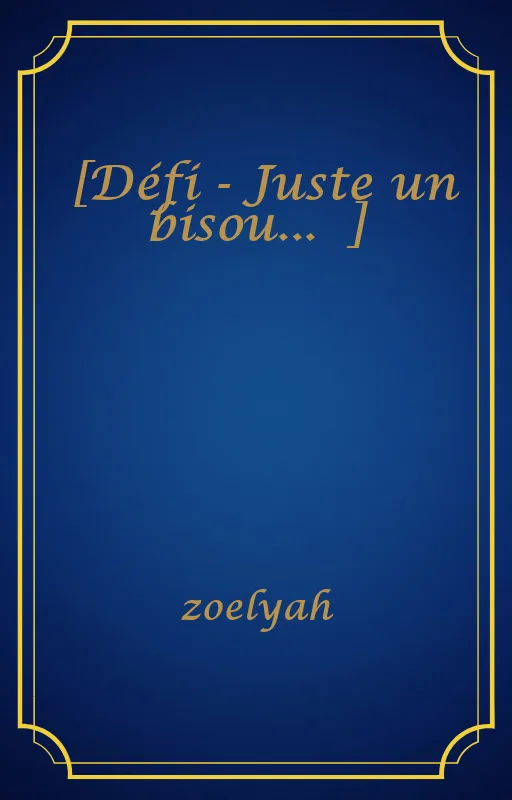 [Défi - Juste un bisou... ♡]