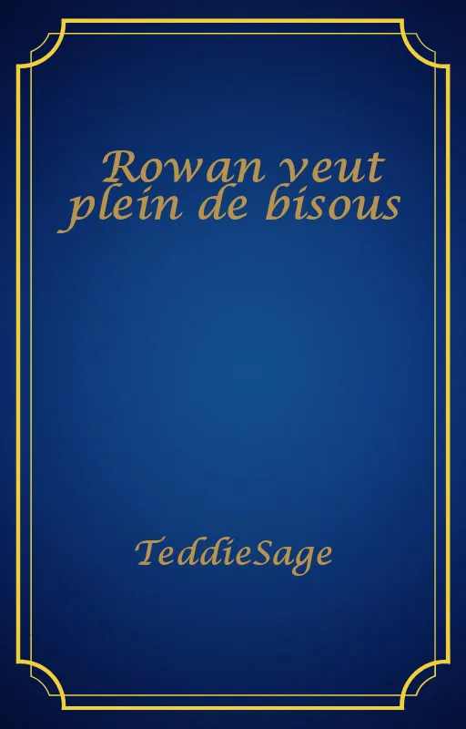 Rowan veut plein de bisous