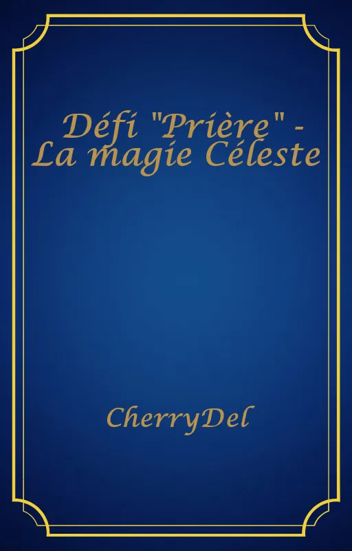 Défi "Prière" - La magie Céleste