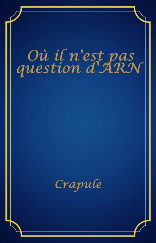 Où il n'est pas question d'ARN