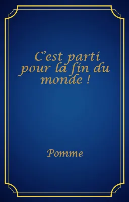 C’est parti pour la fin du monde !