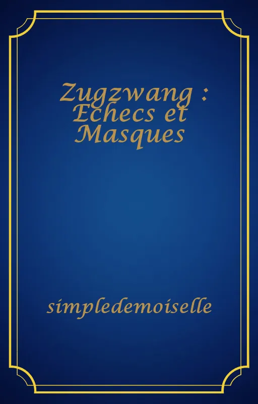 Zugzwang : Echecs et Masques