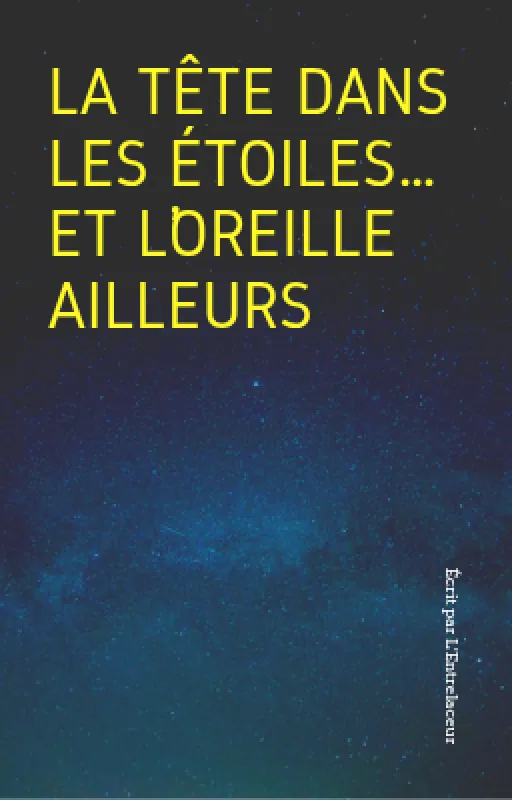 La tête dans les étoiles… et l’oreille ailleurs