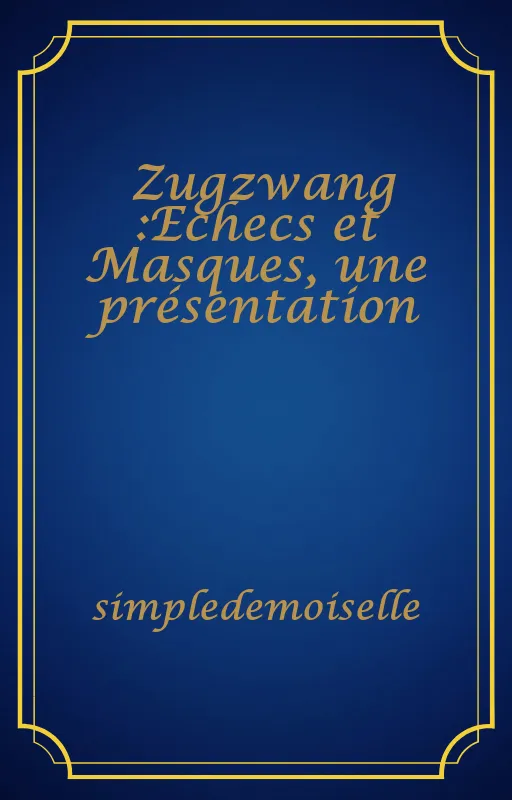 Zugzwang :Echecs et Masques, une présentation