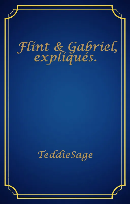 Flint & Gabriel, expliqués.