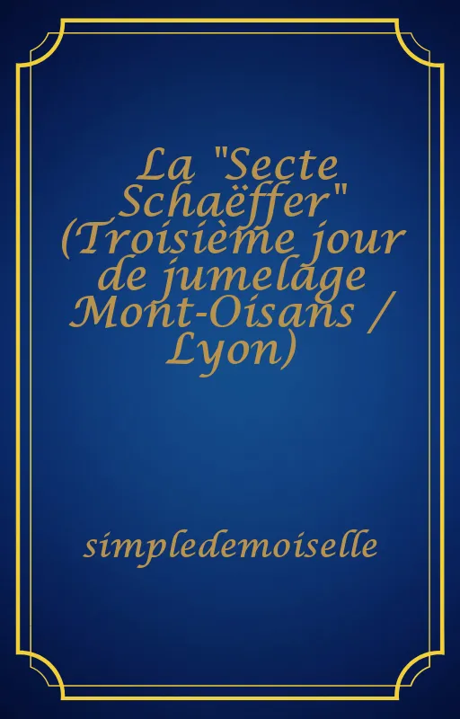 La "Secte Schaëffer" (Troisième jour de jumelage Mont-Oisans / Lyon)