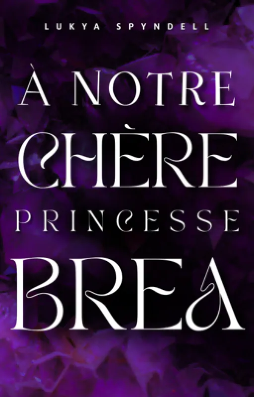 A notre chère Princesse Brea