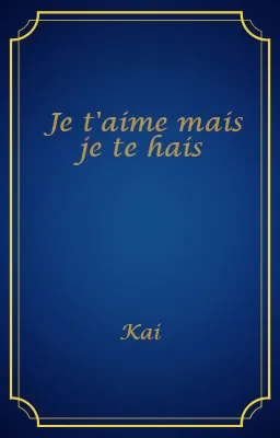 Je t'aime mais je te hais