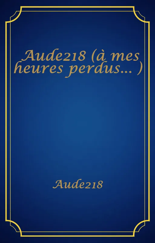 Aude218 (à mes heures perdus... )