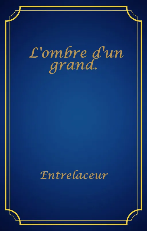 L'ombre d'un grand.