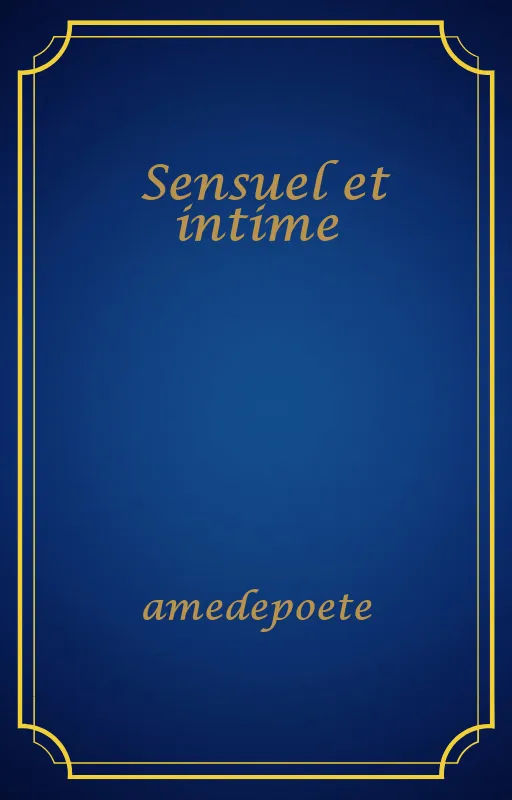 Sensuel et intime