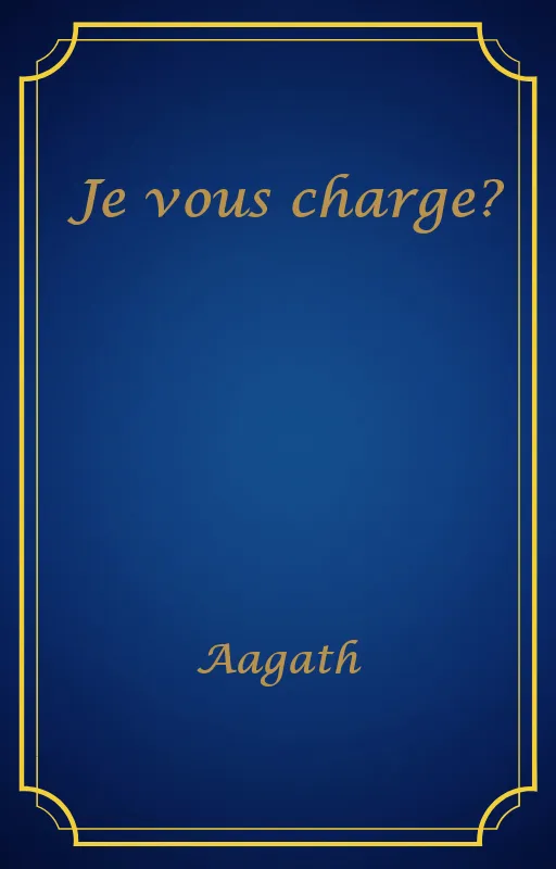 Je vous charge?