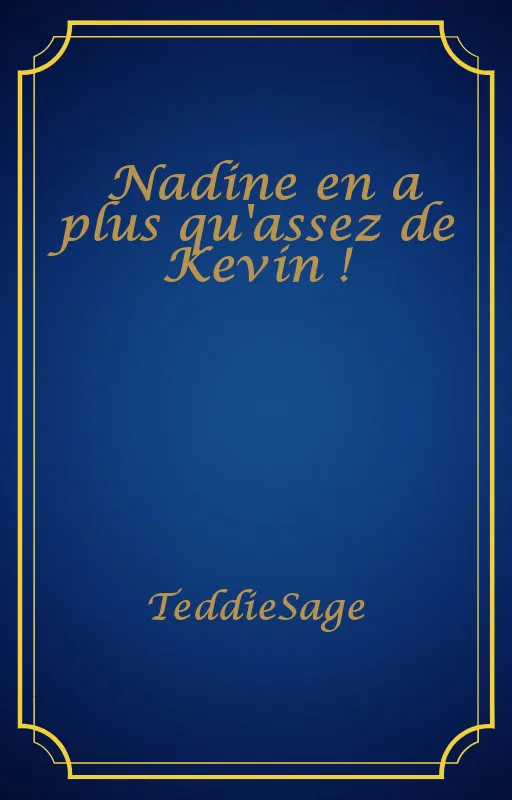 Nadine en a plus qu'assez de Kevin !