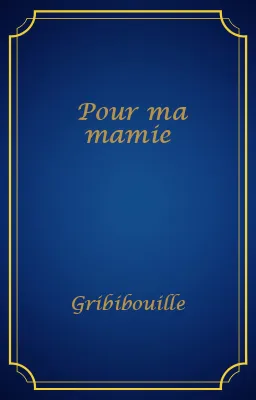 Pour ma mamie