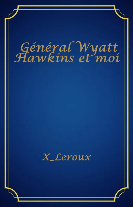 Général Wyatt Hawkins et moi