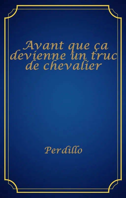 Avant que ça devienne un truc de chevalier