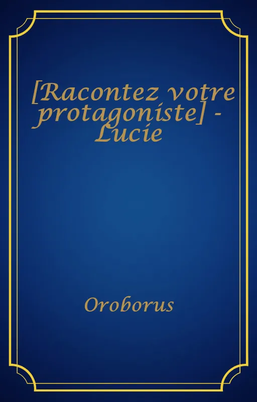 [Racontez votre protagoniste] - Lucie