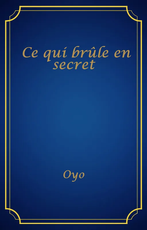 Ce qui brûle en secret