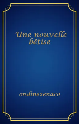 Une nouvelle bêtise