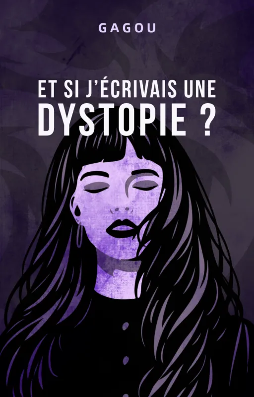 Et si j’écrivais une dystopie ?