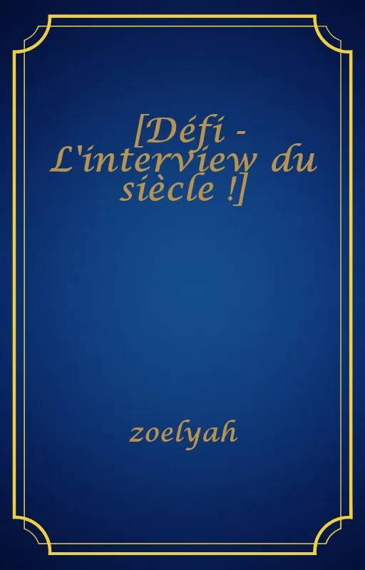 [Défi - L'interview du siècle !]