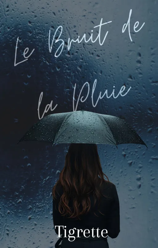 Le Bruit de la Pluie - Un baiser au goût de pluie