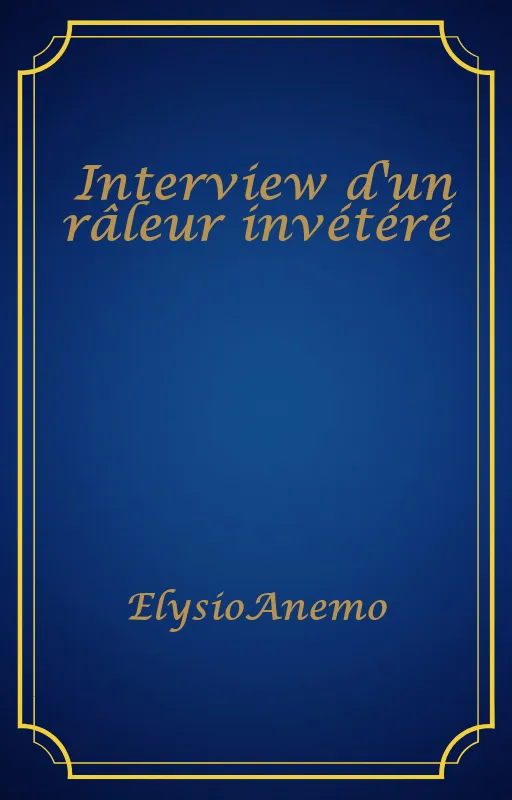 Interview d'un râleur invétéré