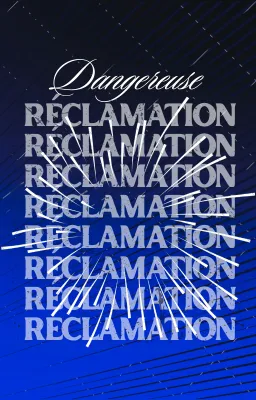 Dangereuse Réclamation