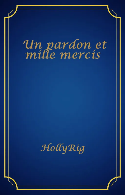 Un pardon et mille mercis