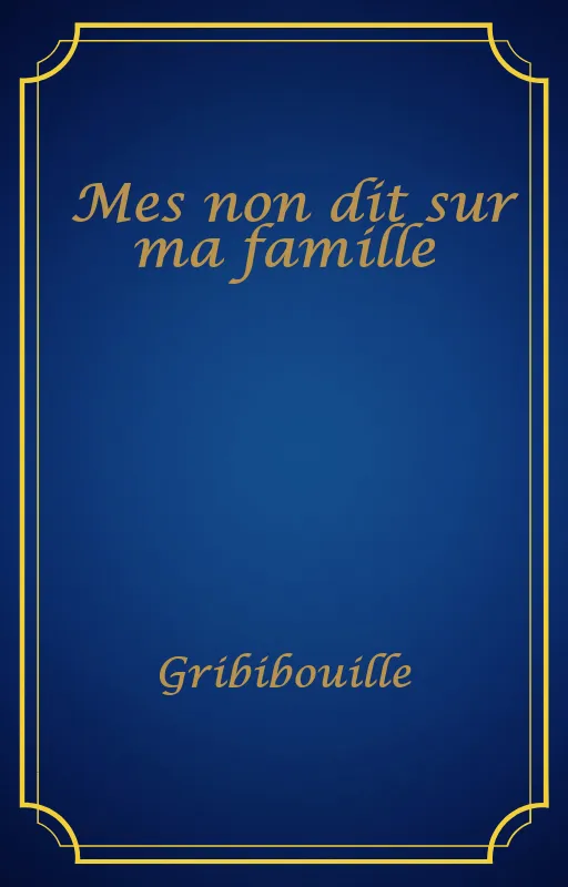 Mes non dit sur ma famille