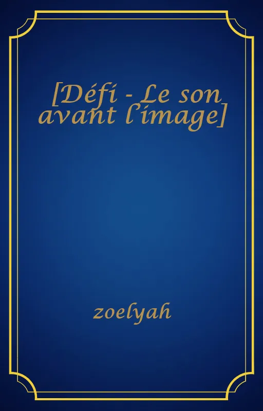 [Défi - Le son avant l’image]