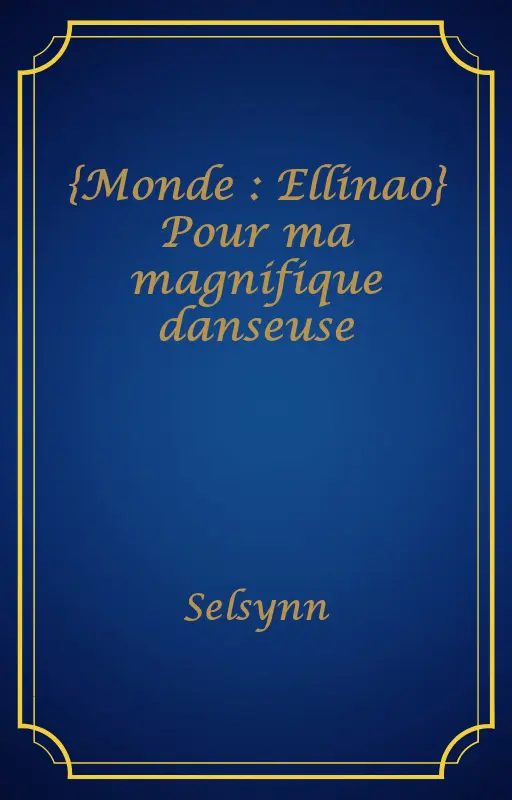 {Monde : Ellinao} Pour ma magnifique danseuse