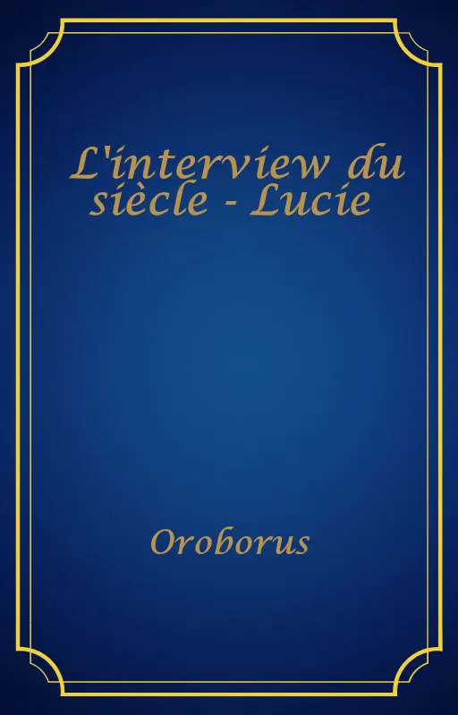 L'interview du siècle - Lucie