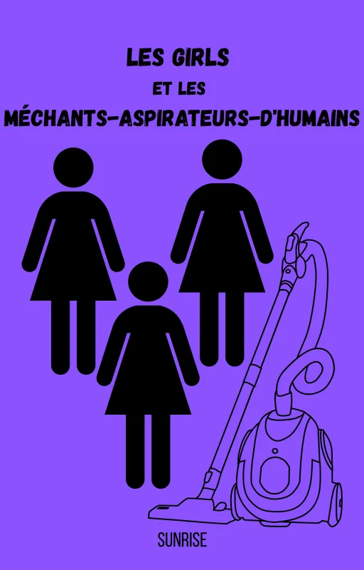 Les girls et les Méchants-Aspirateurs-D'humains.