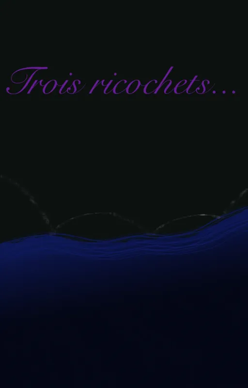 Trois ricochets