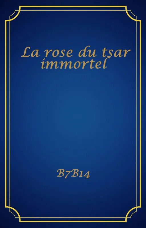 La rose du tsar immortel