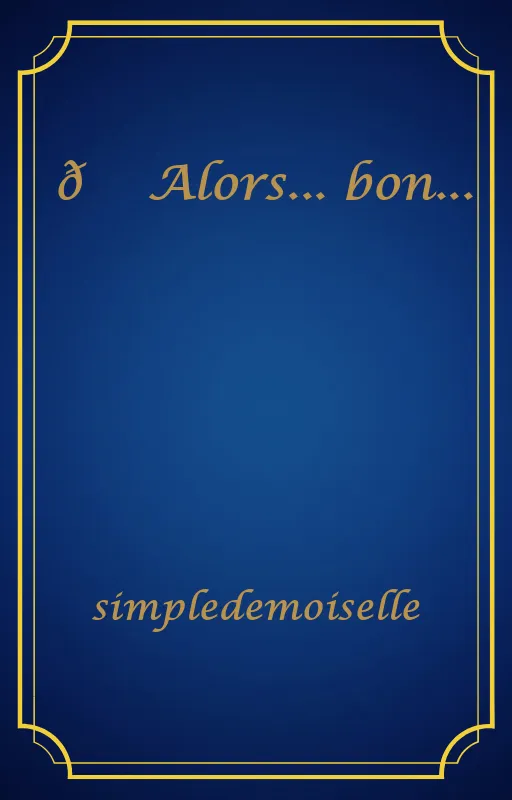 😅 Alors... bon...