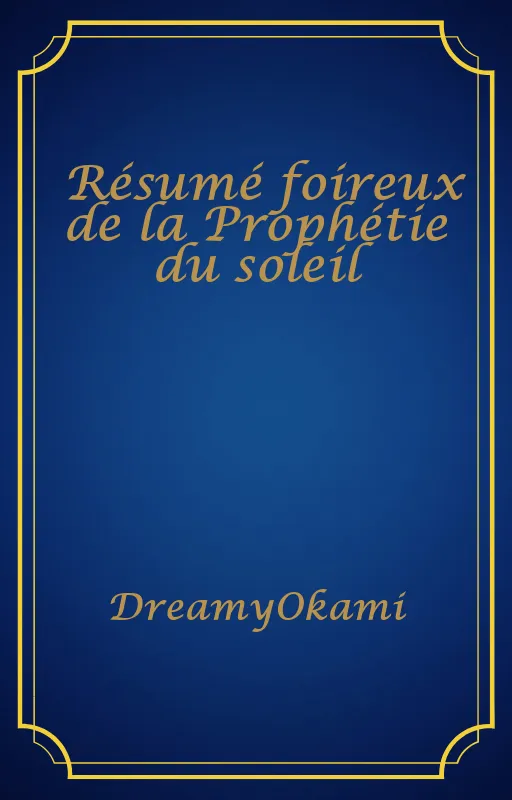 Résumé foireux de la Prophétie du soleil