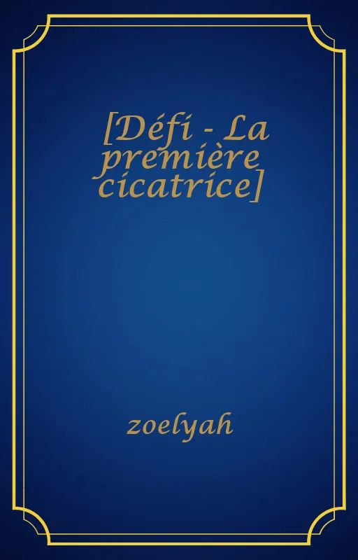[Défi - La première cicatrice]
