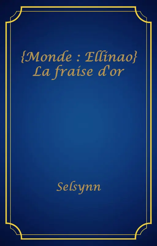 {Monde : Ellinao} La fraise d'or